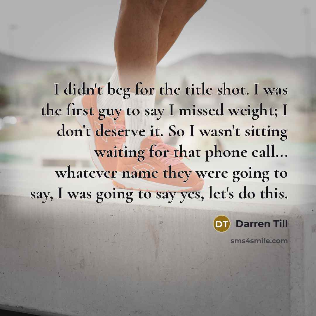 “I didn't beg for the title shot. I was the…” quote by Darren Till
