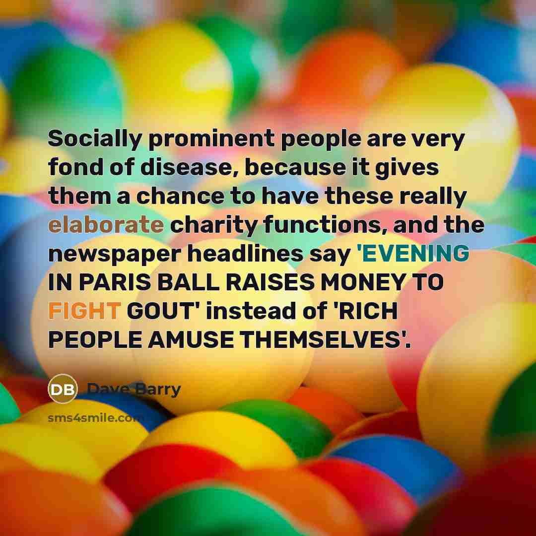 “Socially prominent people are very fond of disease, because it…” quote by Dave Barry