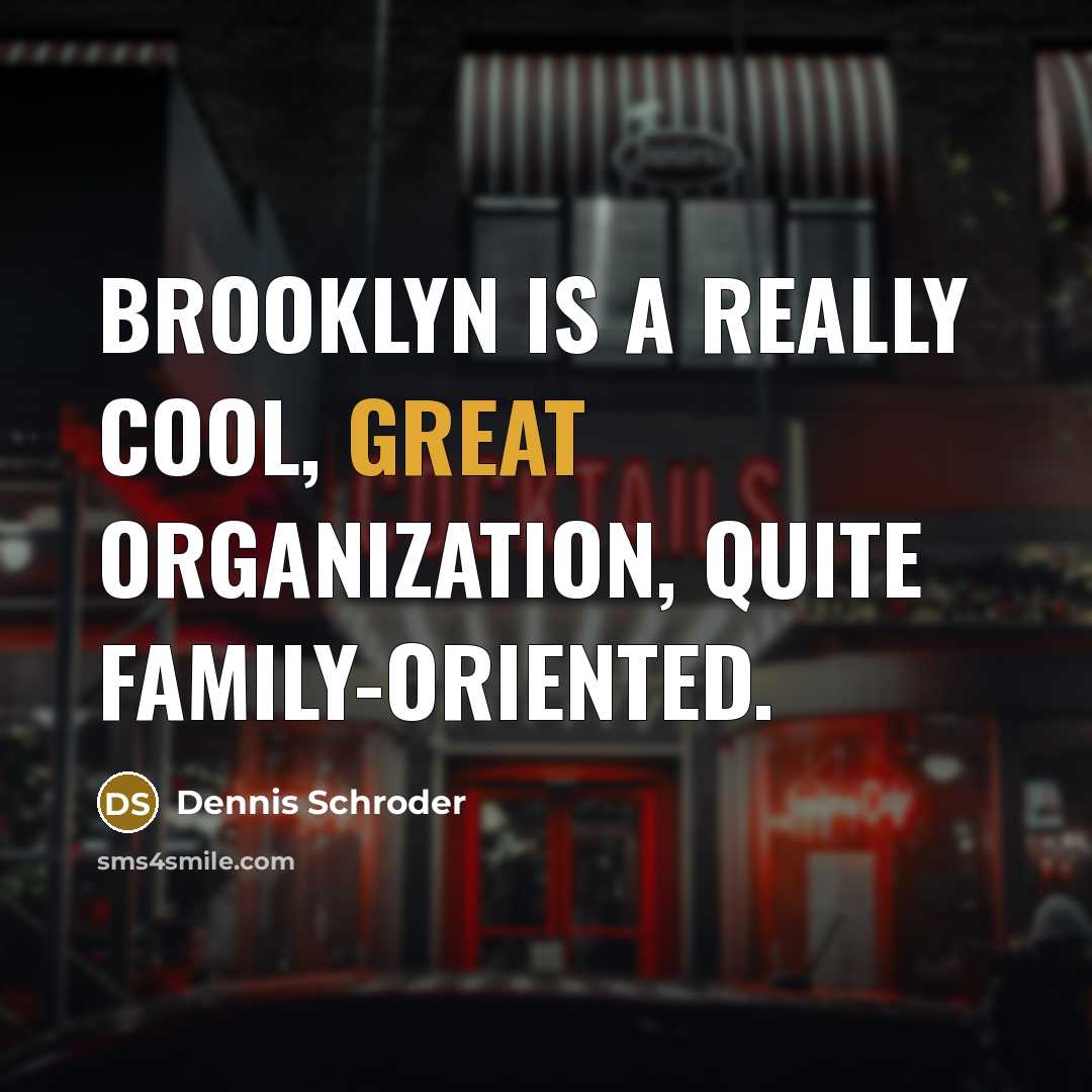 “Brooklyn is a really cool, great organization, quite family-oriented.…” quote by Dennis Schroder