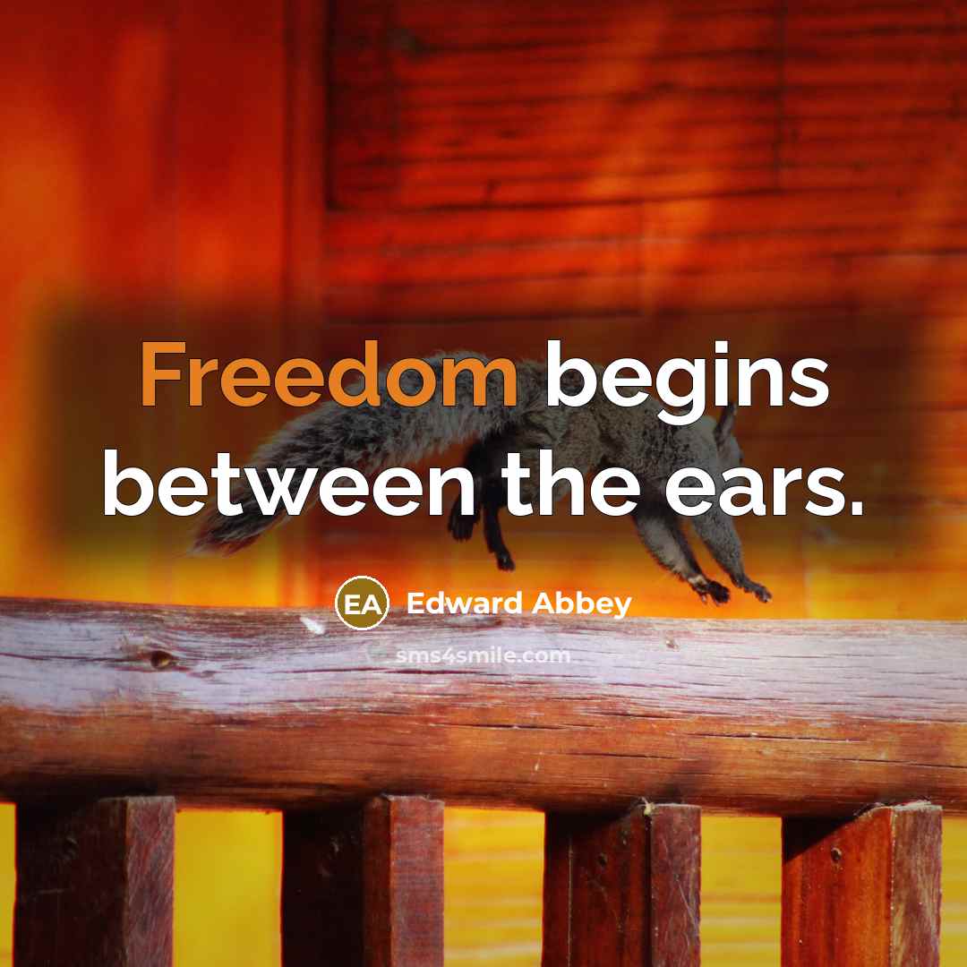 “Freedom begins between the ears.…” quote by Edward Abbey