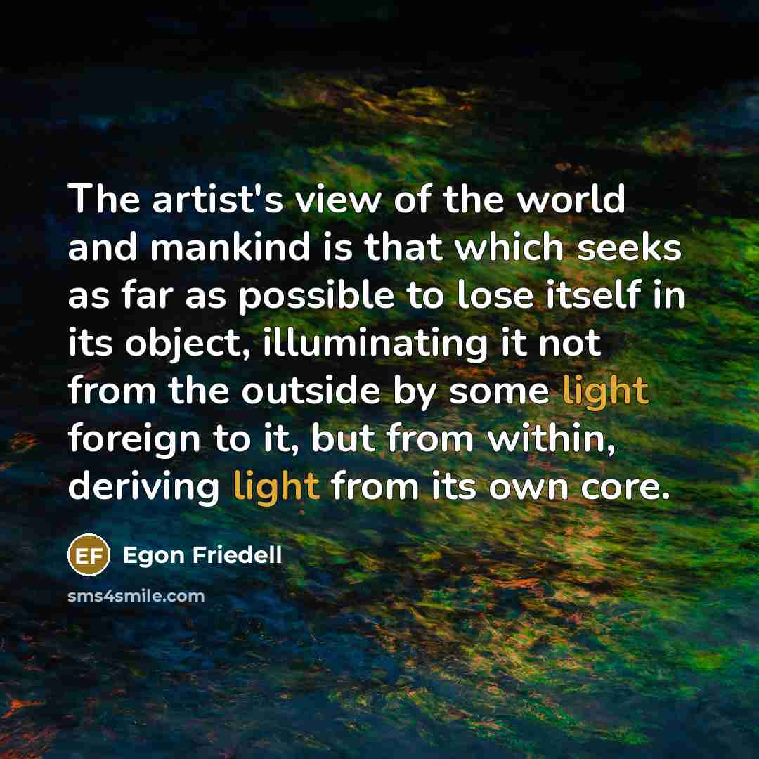 “The artist's view of the world and mankind is that…” quote by Egon Friedell
