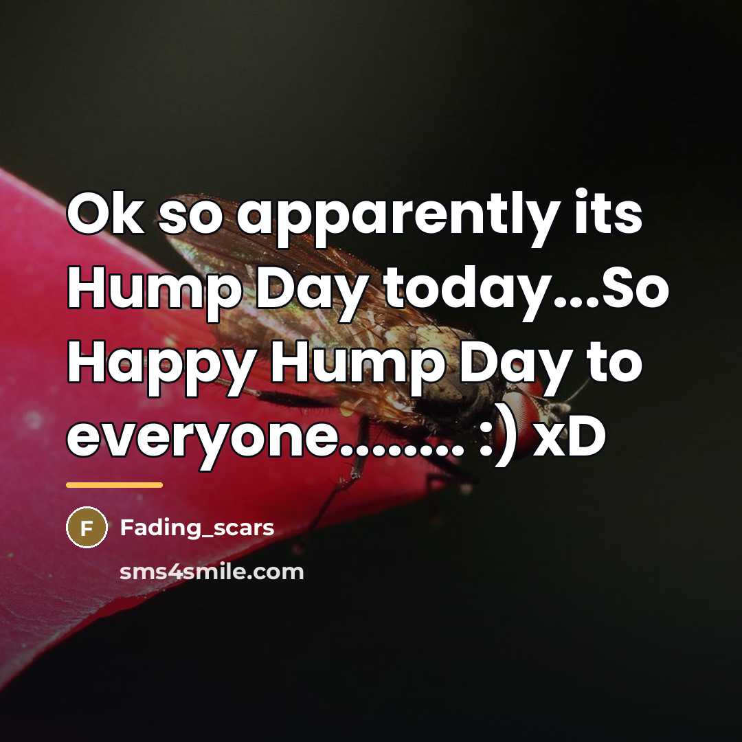 “Ok so apparently its Hump Day today...So Happy Hump Day…” quote by Fading_scars