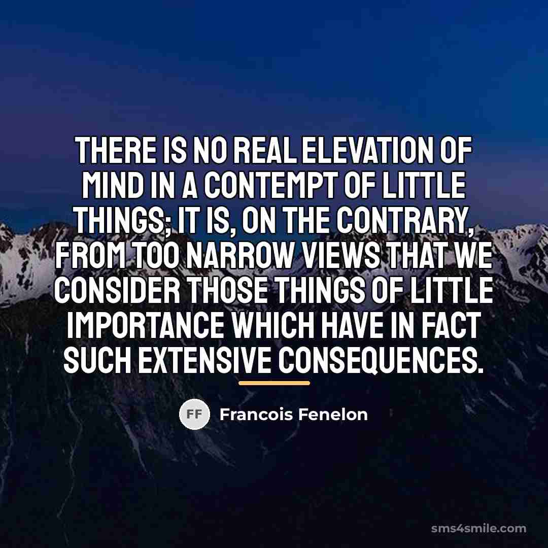 “There is no real elevation of mind in a contempt…” quote by Francois Fenelon