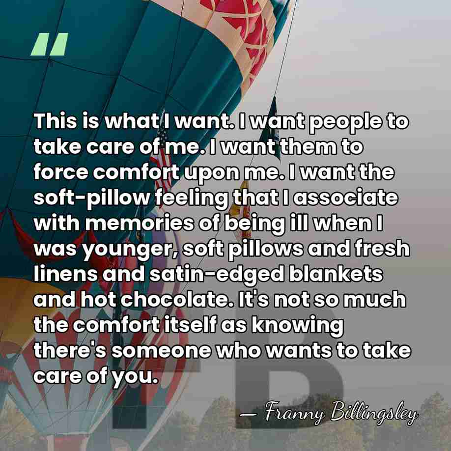 This is what I want. I want people to take care of&hellip; - Franny Billingsley