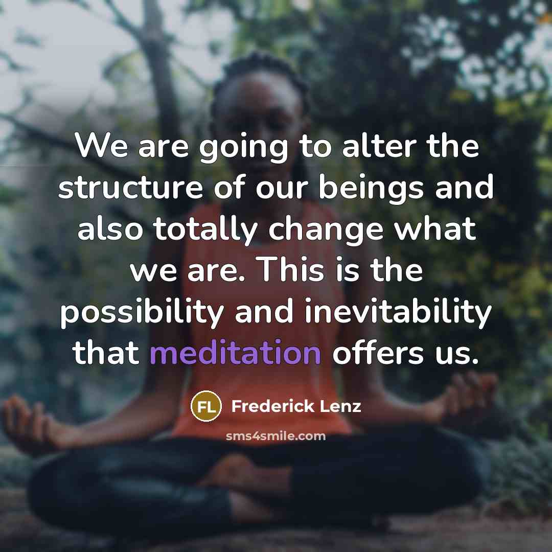“We are going to alter the structure of our beings…” quote by Frederick Lenz