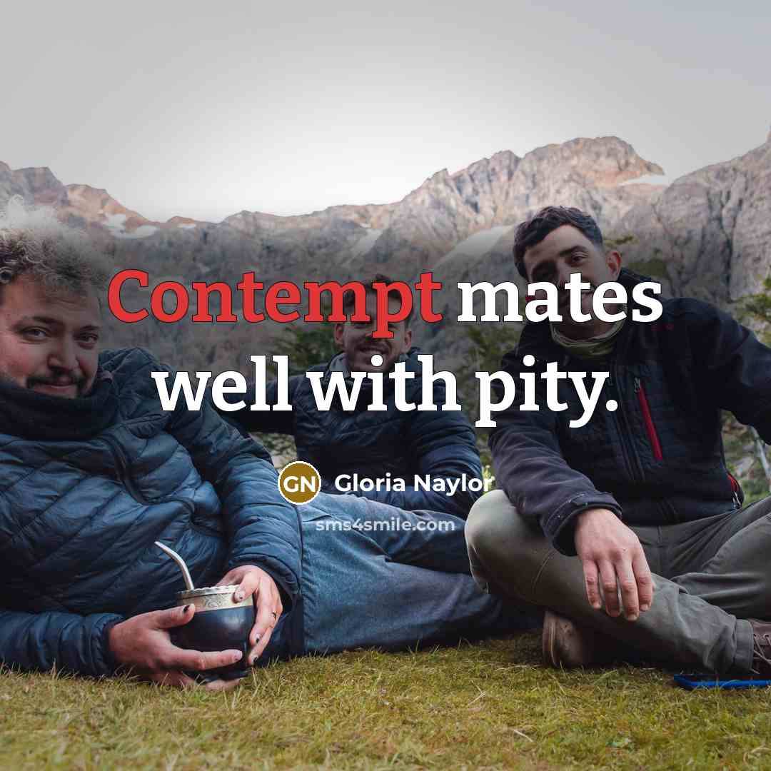 “Contempt mates well with pity.…” quote by Gloria Naylor