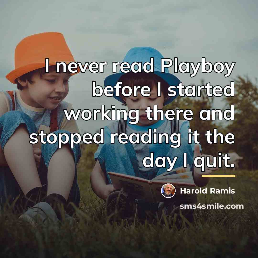 “I never read Playboy before I started working there and…” quote by Harold Ramis