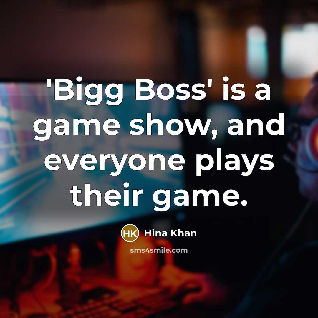 “'Bigg Boss' is a game show, and everyone plays their…” quote by Hina Khan