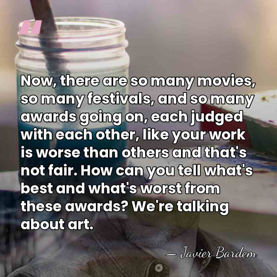 Now, there are so many movies, so many festivals, and so many&hellip; - Javier Bardem