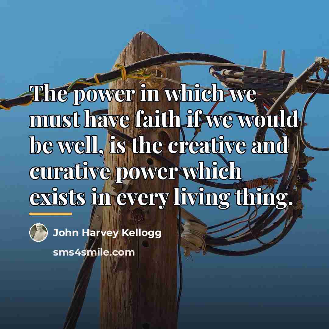 “The power in which we must have faith if we…” quote by John Harvey Kellogg