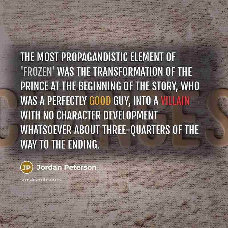 “The most propagandistic element of 'Frozen' was the transformation of…” quote by Jordan Peterson