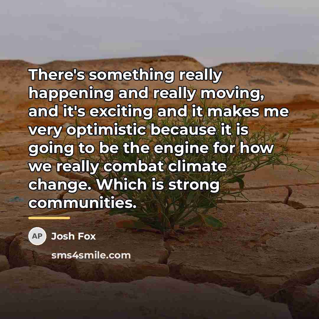 “There's something really happening and really moving, and it's exciting…” quote by Josh Fox