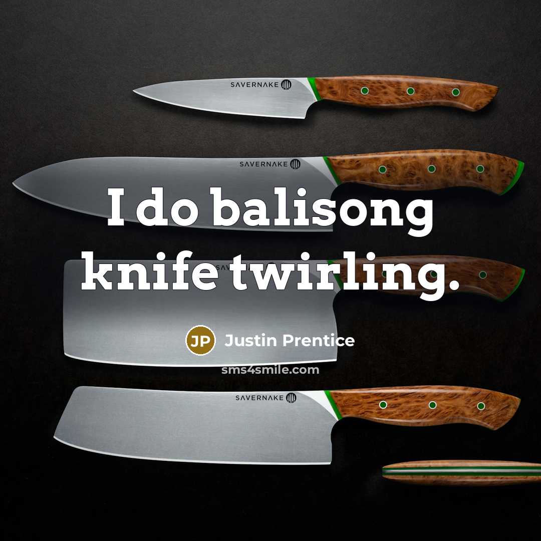 “I do balisong knife twirling.…” quote by Justin Prentice