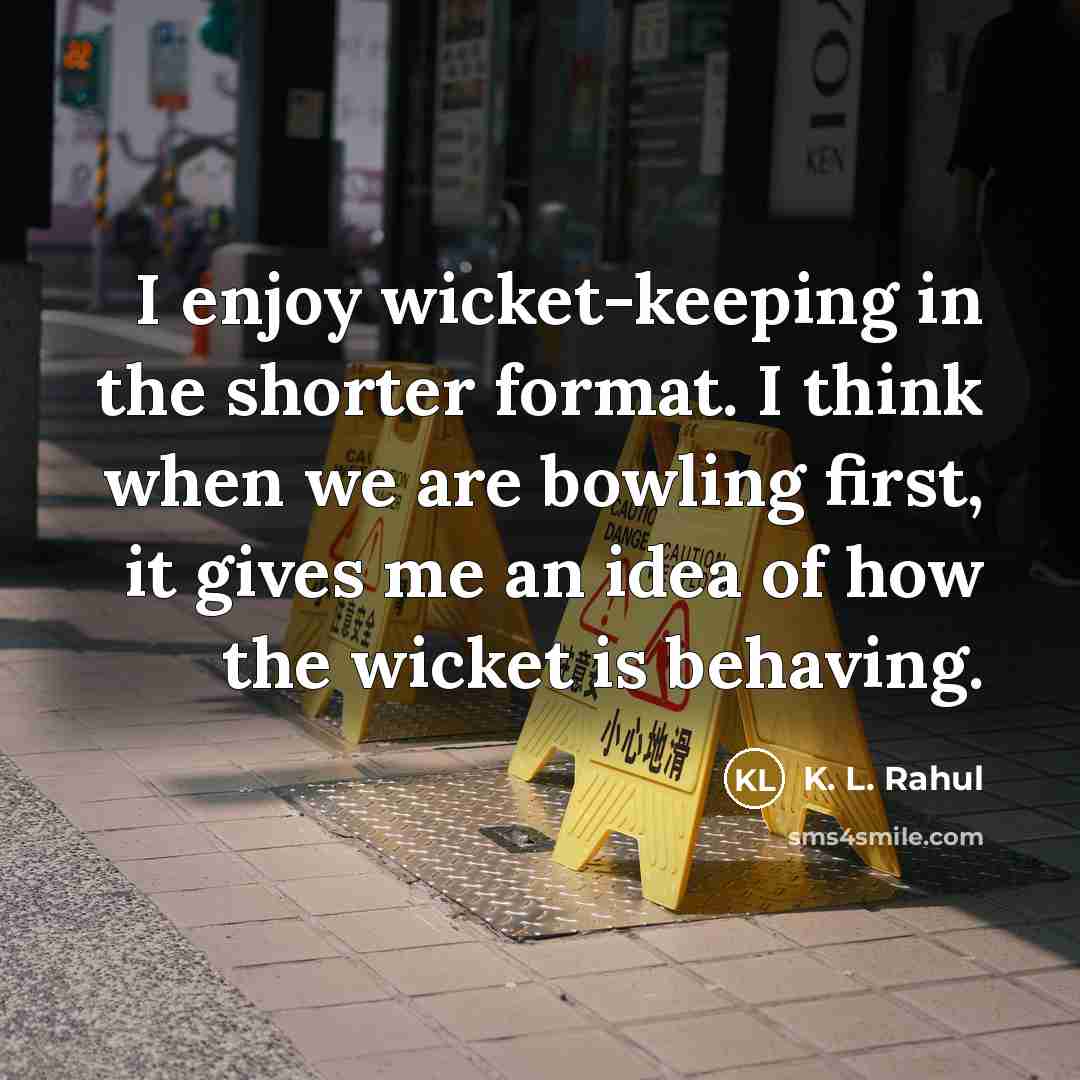 “I enjoy wicket-keeping in the shorter format. I think when…” quote by K. L. Rahul