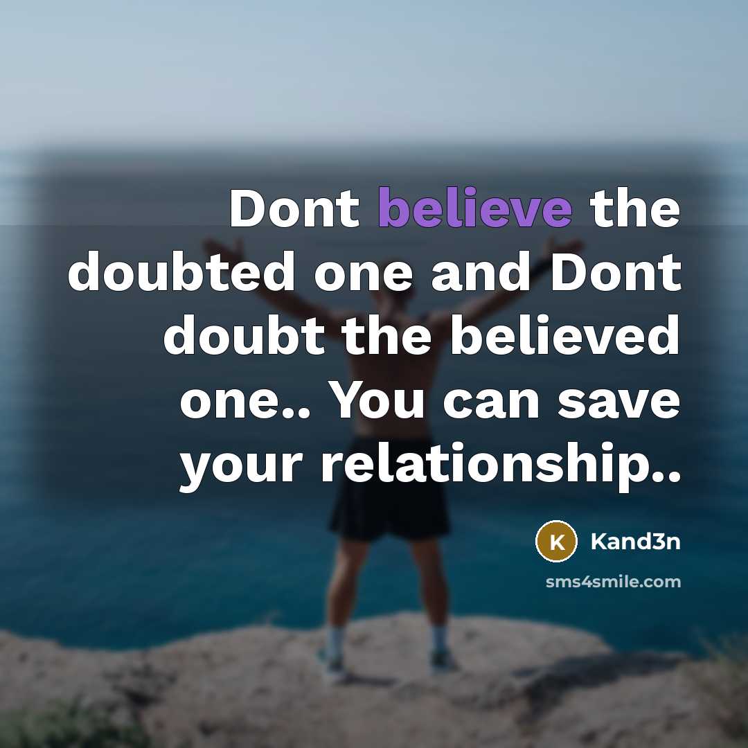 “Dont believe the doubted one and Dont doubt the believed…” quote by Kand3n