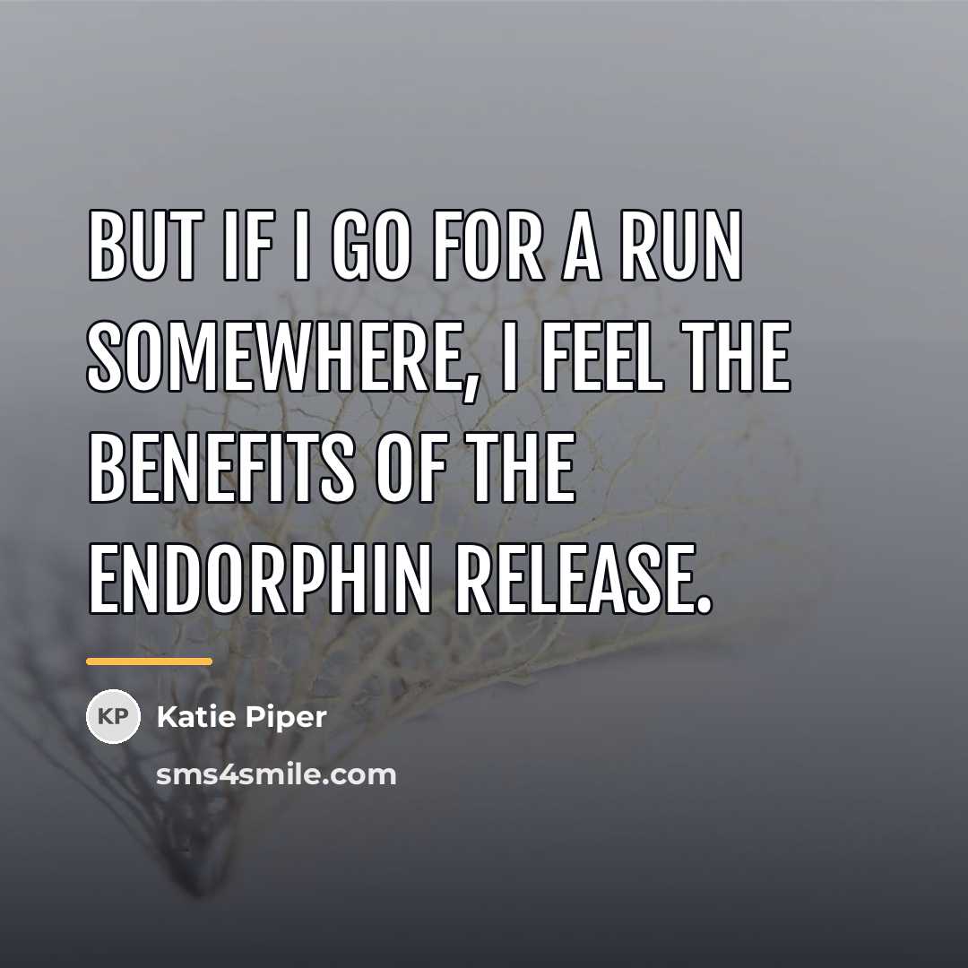 “But if I go for a run somewhere, I feel…” quote by Katie Piper