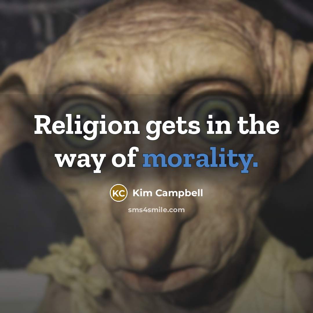“Religion gets in the way of morality.…” quote by Kim Campbell