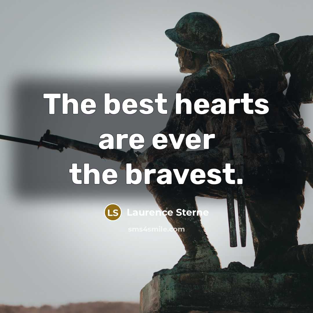 “The best hearts are ever the bravest.…” quote by Laurence Sterne