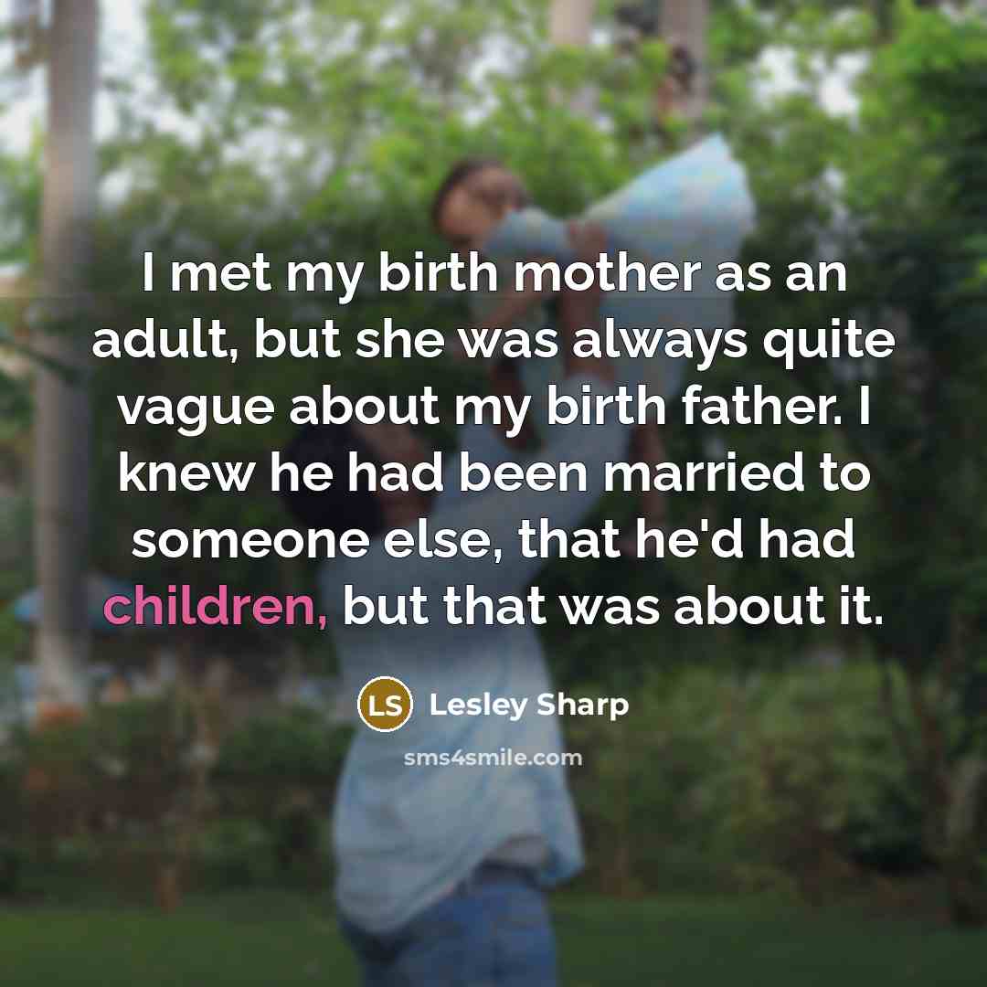 “I met my birth mother as an adult, but she…” quote by Lesley Sharp
