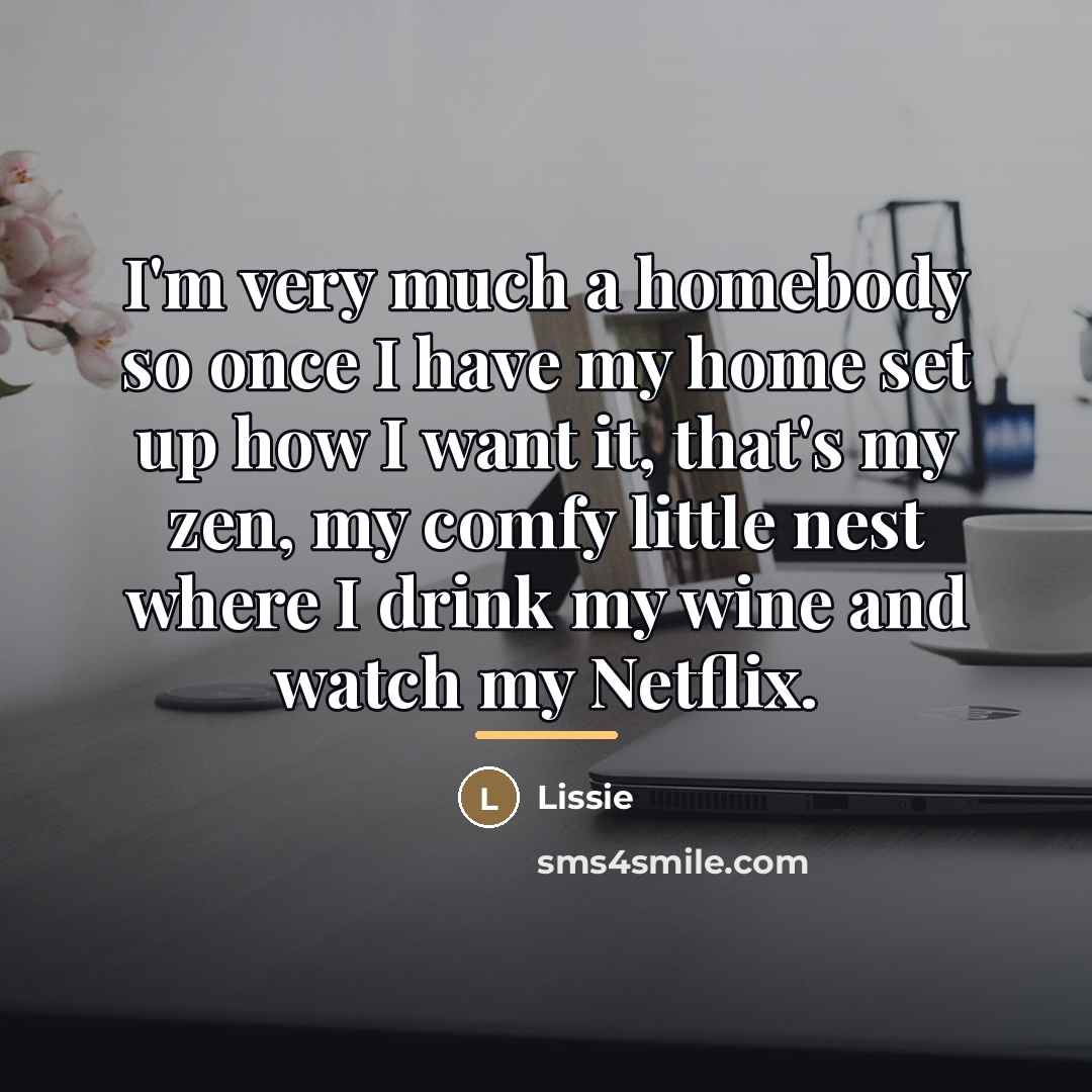 “I'm very much a homebody so once I have my…” quote by Lissie
