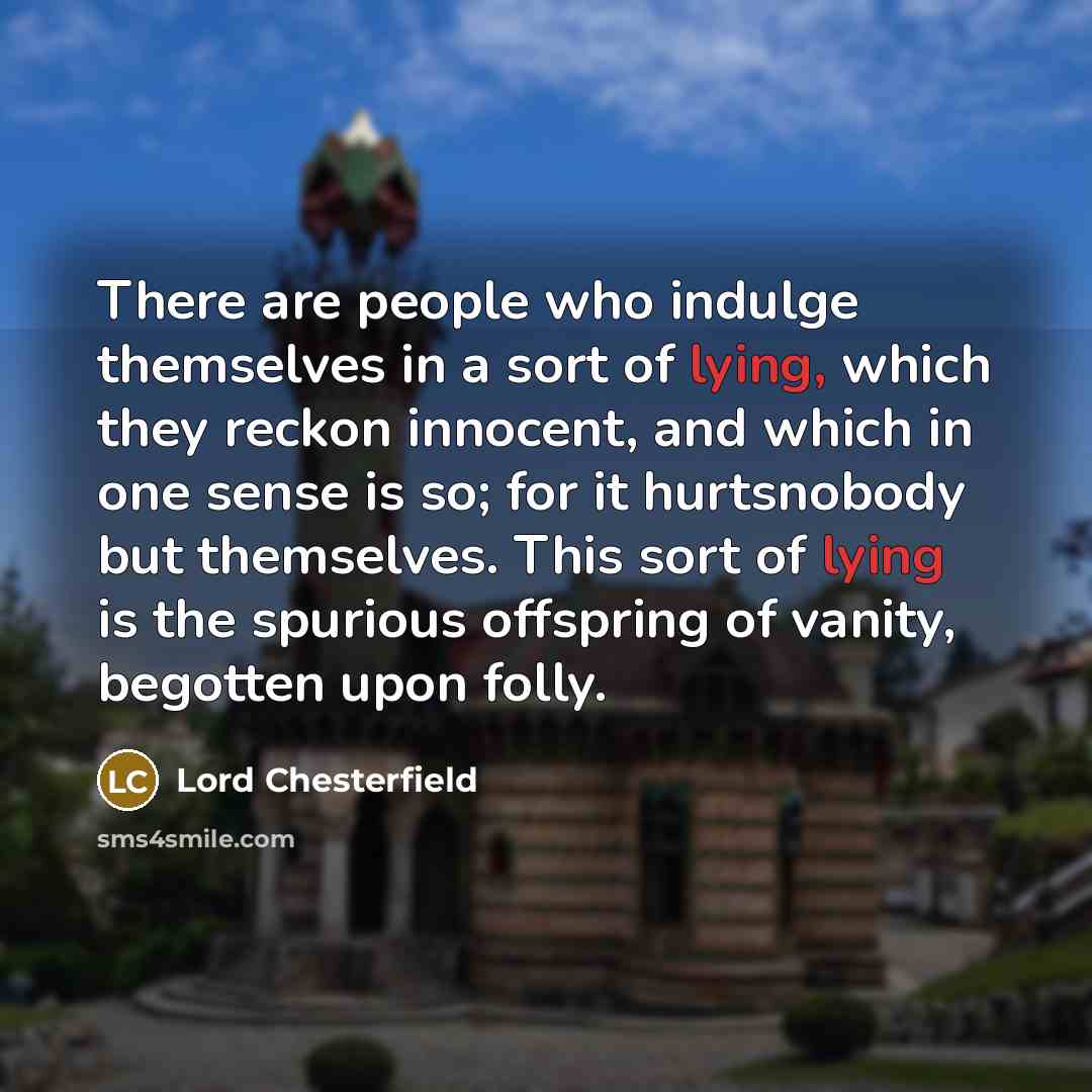 “There are people who indulge themselves in a sort of…” quote by Lord Chesterfield