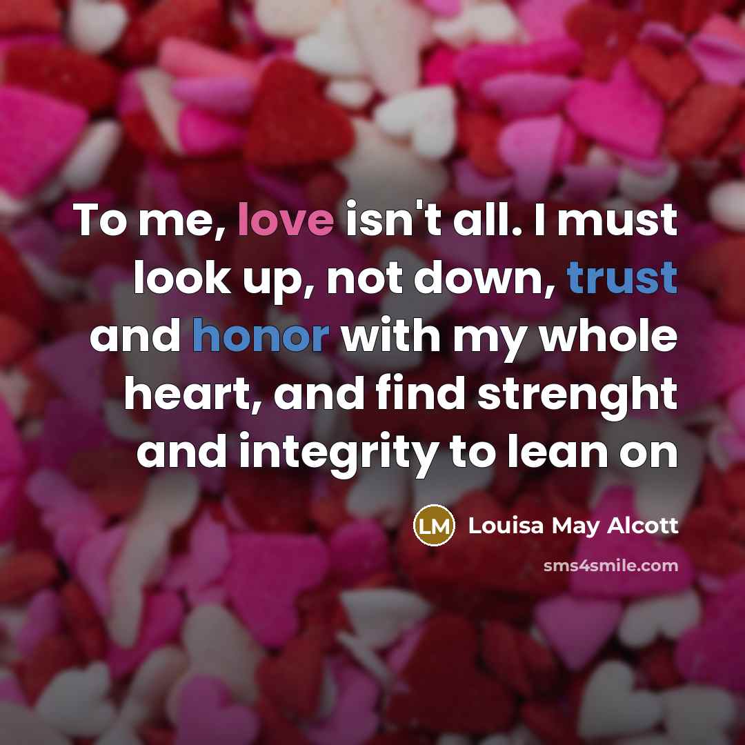 “To me, love isn't all. I must look up, not…” quote by Louisa May Alcott