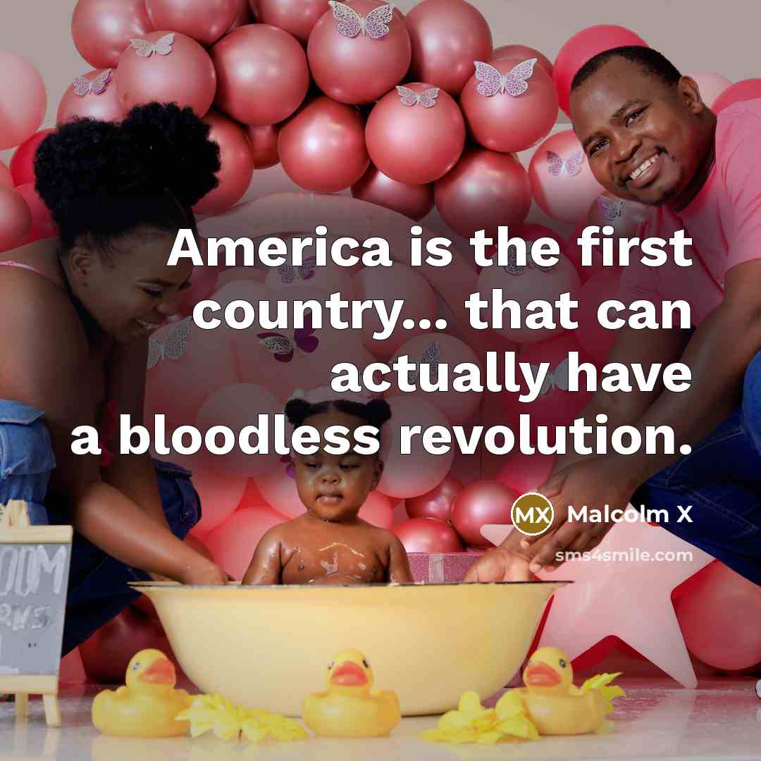 “America is the first country... that can actually have a…” quote by Malcolm X
