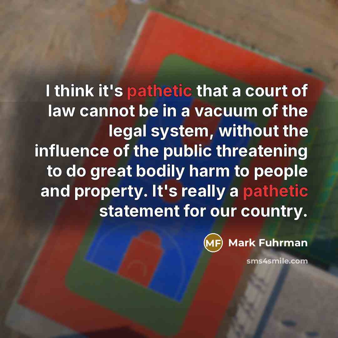 “I think it's pathetic that a court of law cannot…” quote by Mark Fuhrman