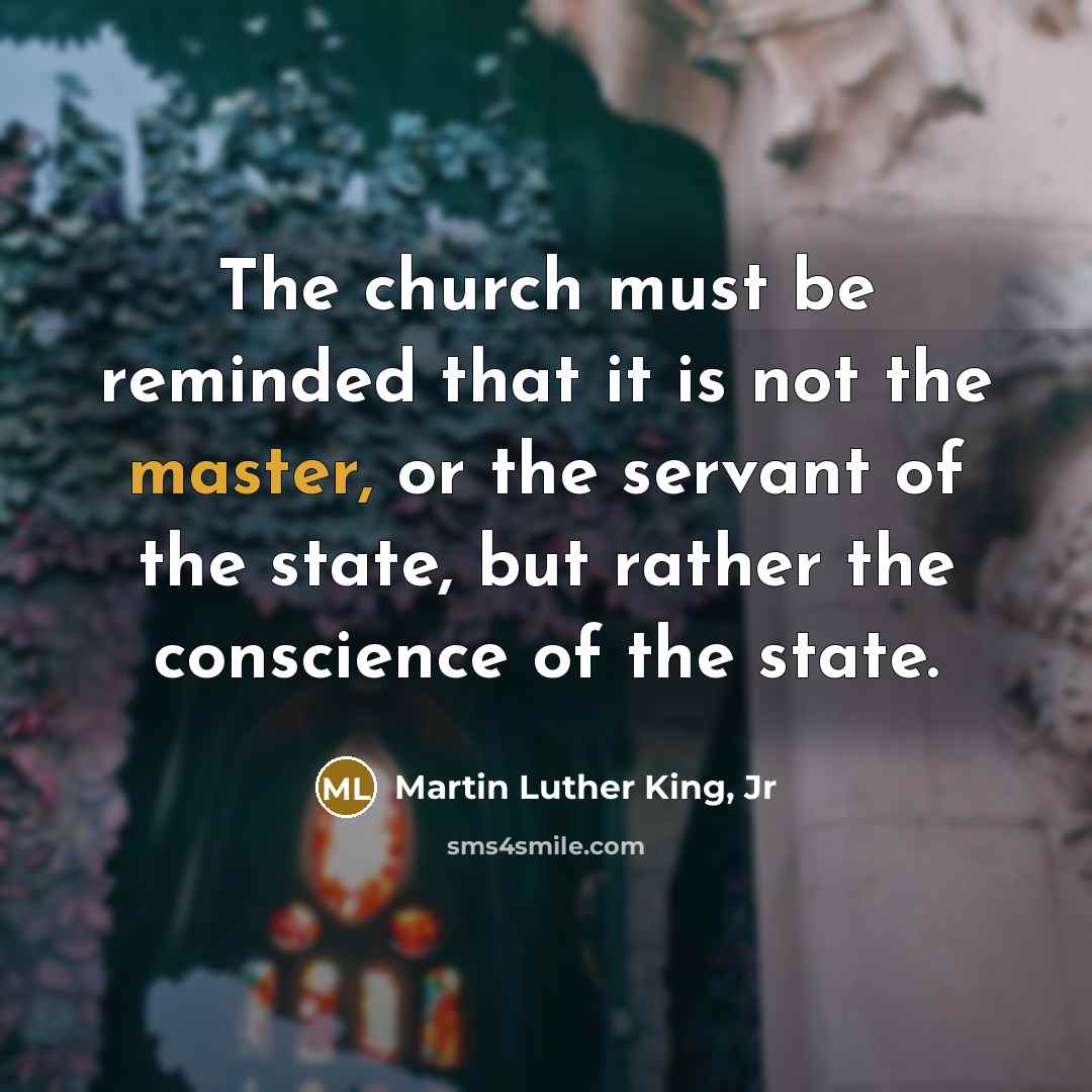 “The church must be reminded that it is not the…” quote by Martin Luther King, Jr