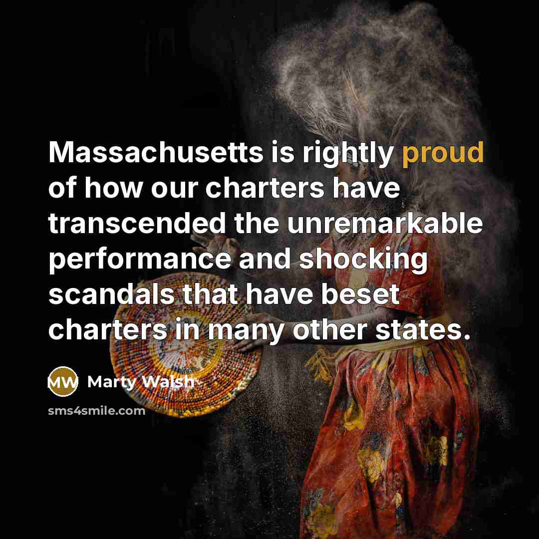 “Massachusetts is rightly proud of how our charters have transcended…” quote by Marty Walsh