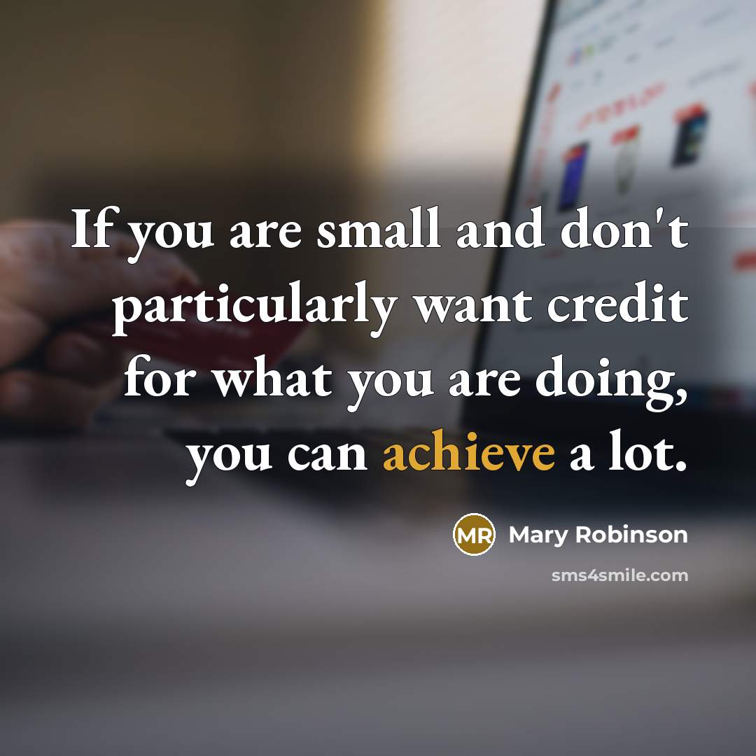 “If you are small and don't particularly want credit for…” quote by Mary Robinson
