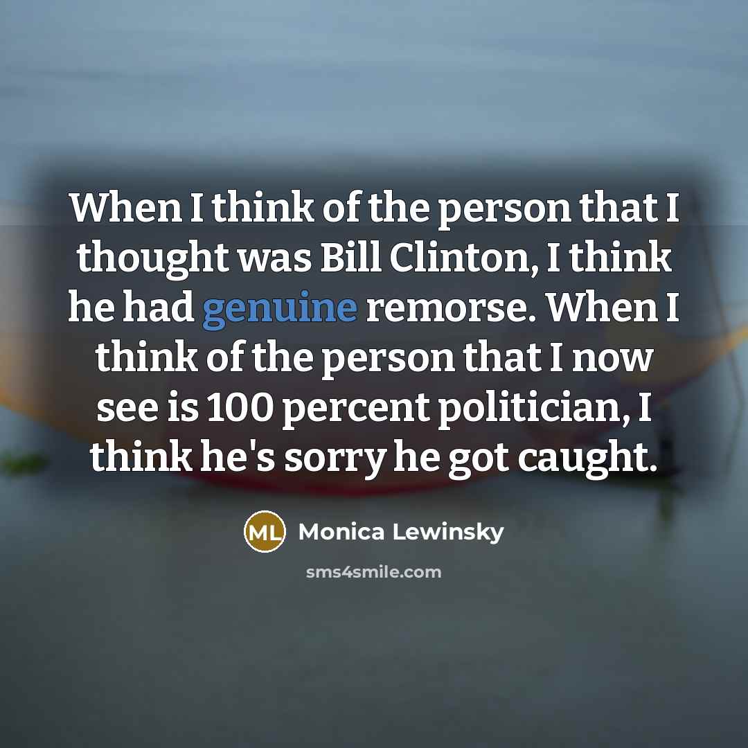 “When I think of the person that I thought was…” quote by Monica Lewinsky
