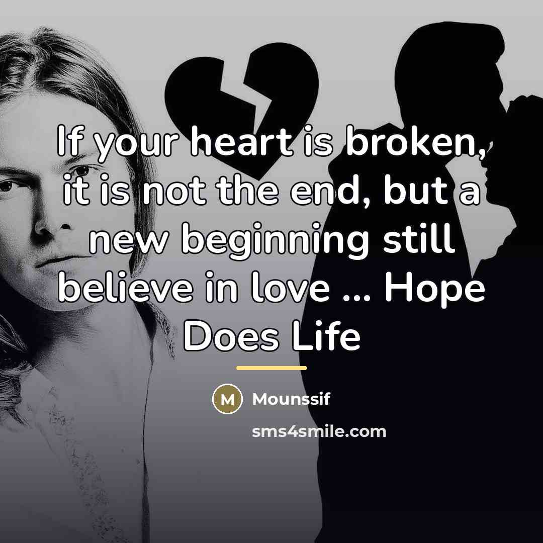 “If your heart is broken, it is not the end,…” quote by Mounssif