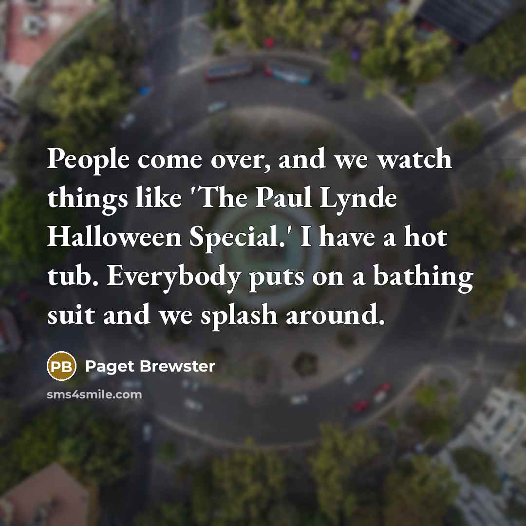 “People come over, and we watch things like 'The Paul…” quote by Paget Brewster