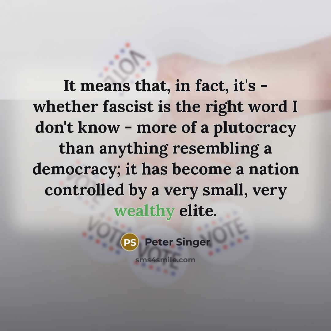 “It means that, in fact, it's - whether fascist is…” quote by Peter Singer