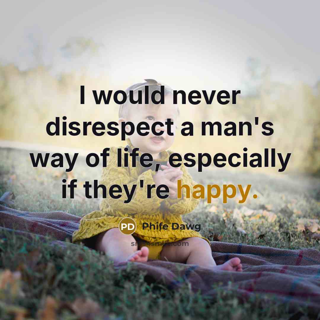 “I would never disrespect a man's way of life, especially…” quote by Phife Dawg