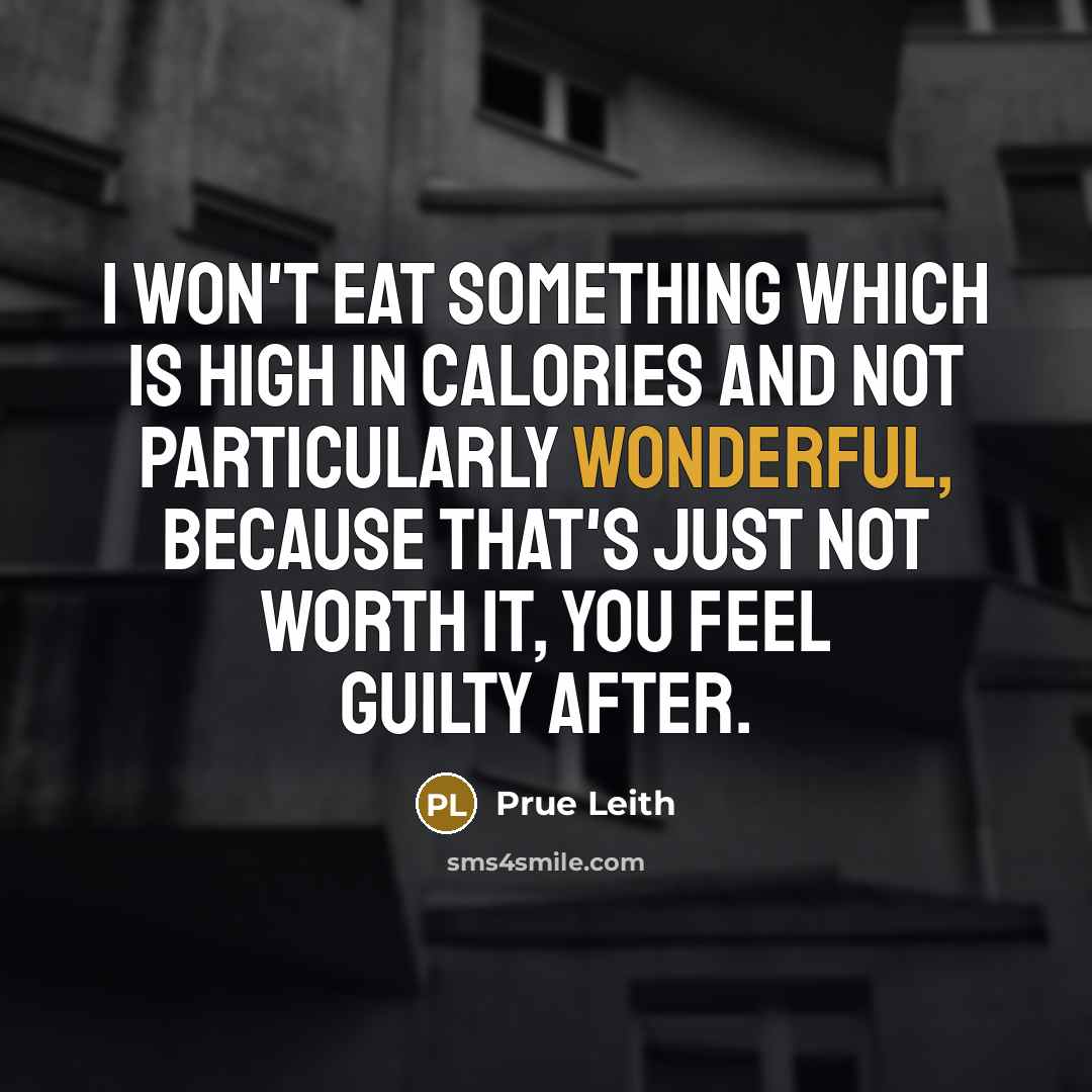 “I won't eat something which is high in calories and…” quote by Prue Leith