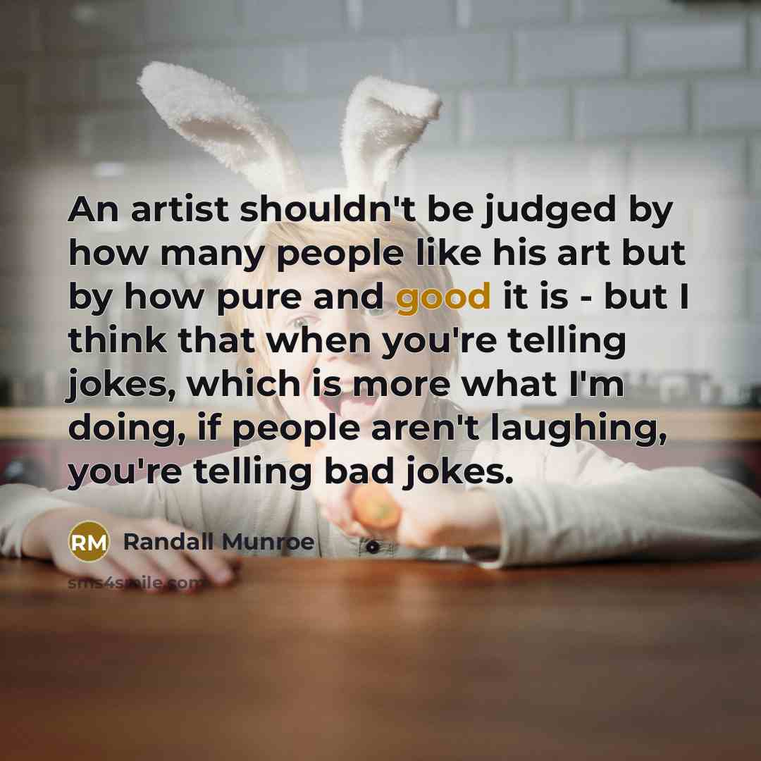 “An artist shouldn't be judged by how many people like…” quote by Randall Munroe