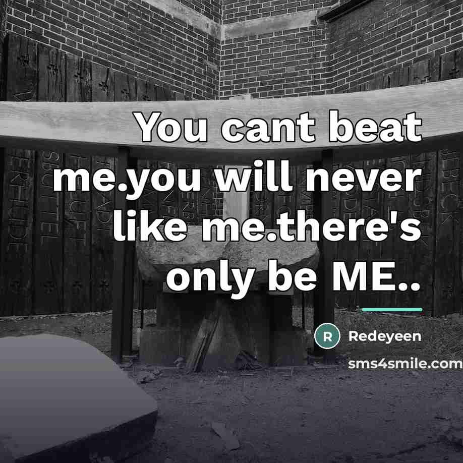 “You cant beat me.you will never like me.there's only be…” quote by Redeyeen