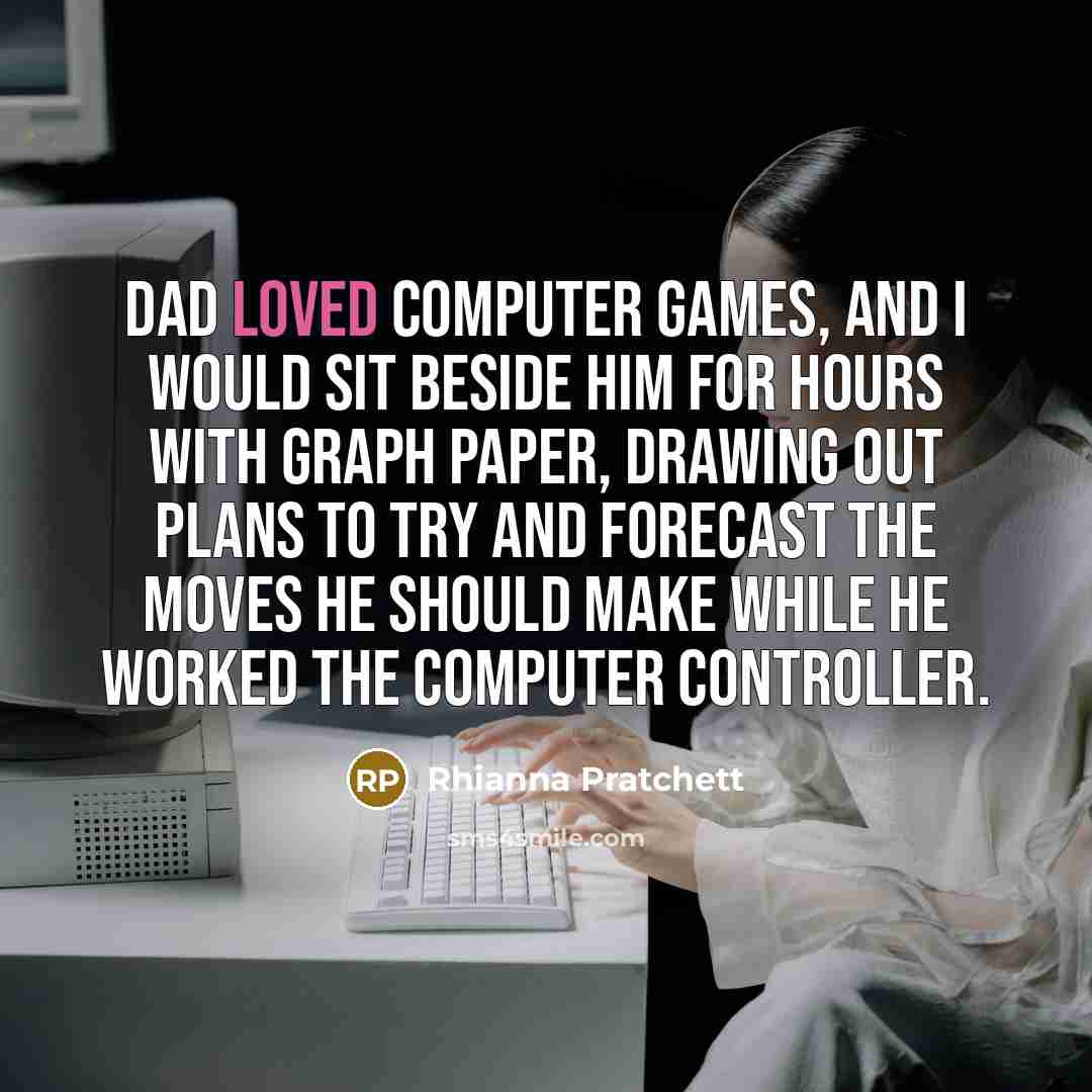 “Dad loved computer games, and I would sit beside him…” quote by Rhianna Pratchett