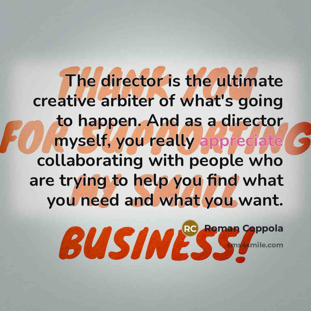 “The director is the ultimate creative arbiter of what's going…” quote by Roman Coppola