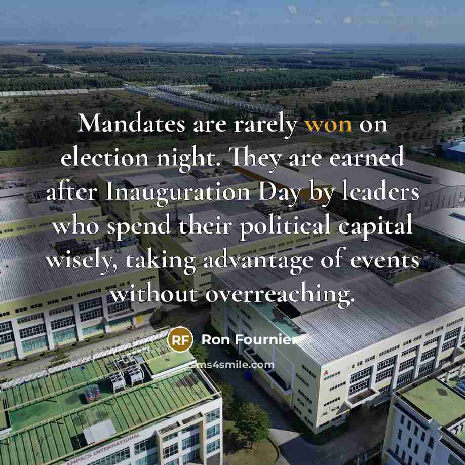 “Mandates are rarely won on election night. They are earned…” quote by Ron Fournier