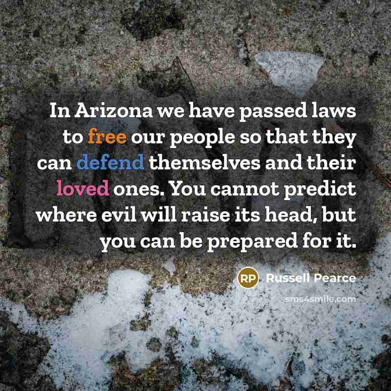 “In Arizona we have passed laws to free our people…” quote by Russell Pearce