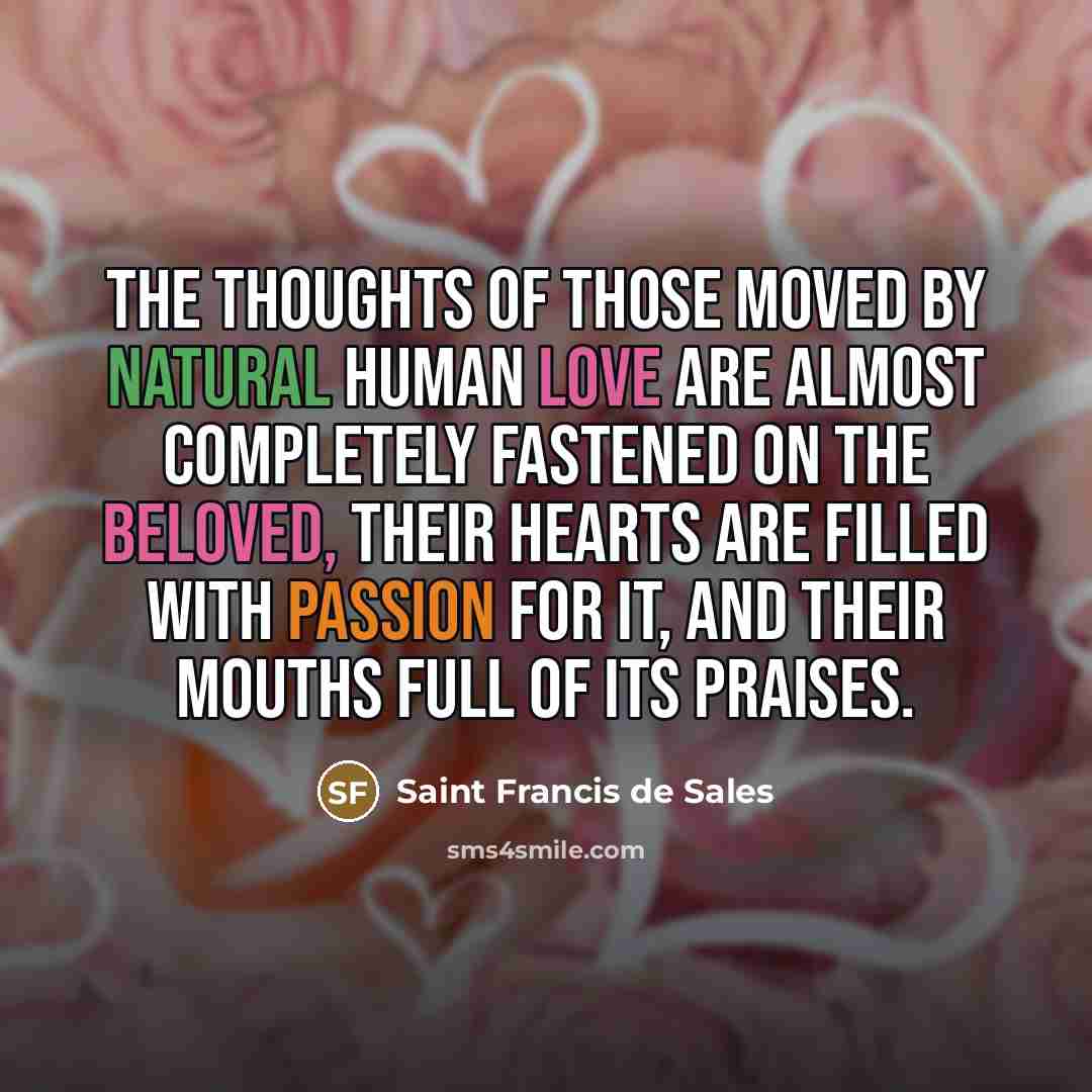 “The thoughts of those moved by natural human love are…” quote by Saint Francis de Sales
