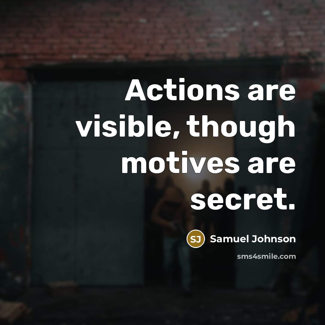 “Actions are visible, though motives are secret.…” quote by Samuel Johnson