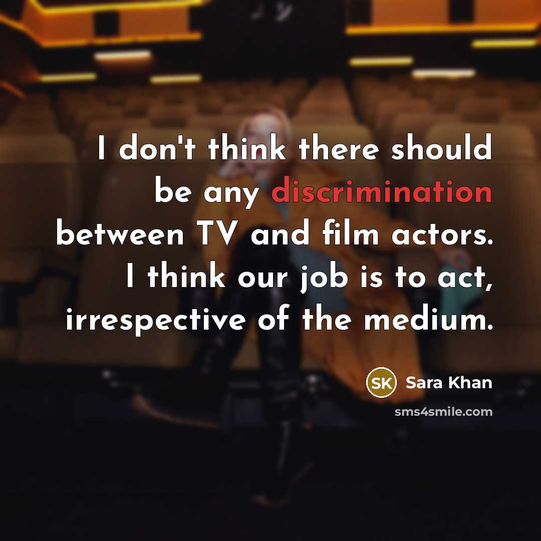 “I don't think there should be any discrimination between TV…” quote by Sara Khan