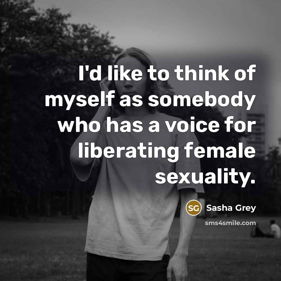 “I'd like to think of myself as somebody who has…” quote by Sasha Grey