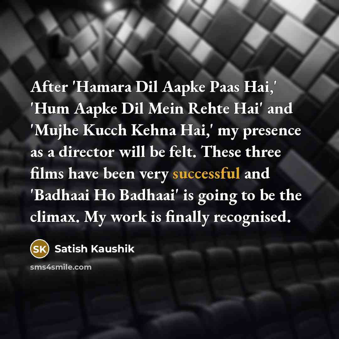 “After 'Hamara Dil Aapke Paas Hai,' 'Hum Aapke Dil Mein…” quote by Satish Kaushik