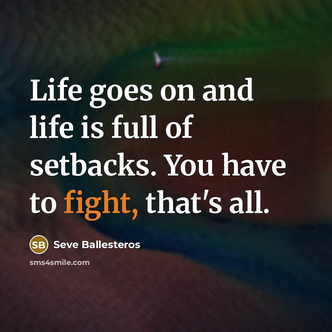 “Life goes on and life is full of setbacks. You…” quote by Seve Ballesteros