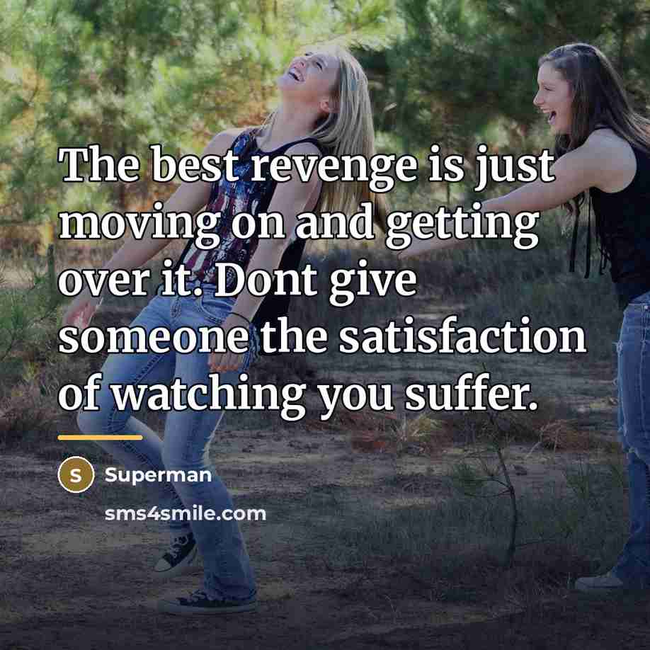 “The best revenge is just moving on and getting over…” quote by Superman